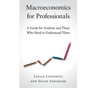 Macroeconomics for Professionals : A Guide for Analysts and Those Who Need to Understand Them