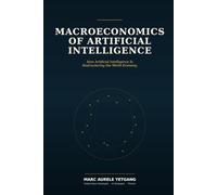 Macroeconomics of Artificial Intelligence: How Artificial Intelligence Is Restructuring the World