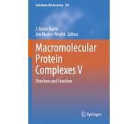 Macromolecular Protein Complexes V: Structure and Function (Subcellular Biochemistry, 104)