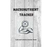 Macronutrient Tracker: Carb and Calorie Counter Book,calorie and carb counter book 2021, A meal planner and macro tracker journal&Nutrition Log Book for Fitness Buffs.