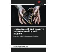 Macroproject and poverty between reality and illusion: Urbanism, utopia and socio-cultural realities