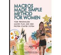 Macros Made Simple for Women: A Beginner Friendly High Protein Macro Plan for Weight Loss, Balanced Eating & Simple Meal Structure