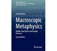 Macroscopic Metaphysics: Middle-Sized Objects and Longish Processes (Synthese Library, 534)