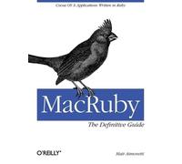 MacRuby: The Definitive Guide by Matt Aimonetti - 9781449380373