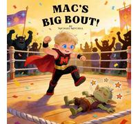 Mac's Big Bout: A funny fantasy adventure about courage, creativity, and never giving up