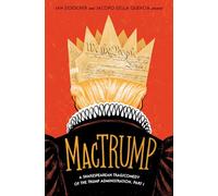 MacTrump: A Shakespearean Tragicomedy of the Trump Administration, Part I