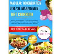 MACULAR DEGENERATION DISEASE MANAGEMENT DIET COOKBOOK: Science Backed Nutrition & Easy Meal Plans With Delicious Recipes To Protect Your Vision Support Eye Health Naturally