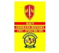 MACV Command History 1967 Volume III (MACV Command Histories 1964-1973)