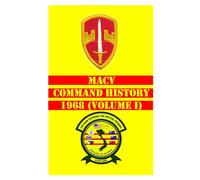 MACV Command History 1968 (Volume I) (MACV Command Histories 1964-1973)