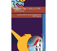 MACXX SOFT SKILLS FOR SUCCESS IN TECHNOLOGY: ACCELLERATE YOUR CAREER WITH SOFT SKILLS