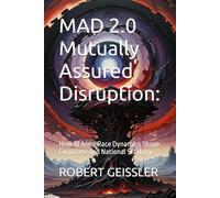 MAD 2.0 Mutually Assured Disruption:: How AI Arms Race Dynamics Shape Corporate and National Strategy: 23 (Business in the Age of Machines A Complete ... Education for the AI Era - 36 Volumes)