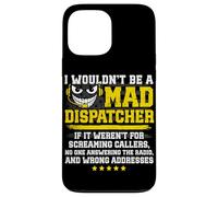 Mad 911 Dispatcher Funny emergency dispatch Case for iPhone 13 Pro Max
