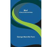 Mad: A Story of Dust and Ashes