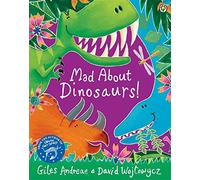 Mad About Dinosaurs! by Giles Andreae (16-Oct-2014) Paperback