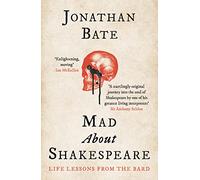 Mad about Shakespeare: Life Lessons from the Bard (Paperback) - Jonathan Bate Book