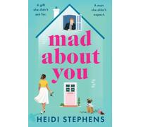 Mad About You: A BRAND NEW feel-good romance, full of new beginnings and second chances from Heidi Stephens for 2026