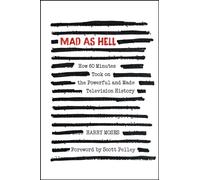 MAD AS HELL: How 60 Minutes Took on the Powerful and Made Television History