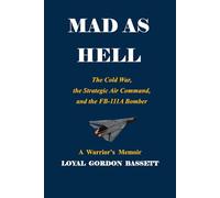 MAD AS HELL: The Cold War, the Strategic Air Command, and the FB-111A Bomber