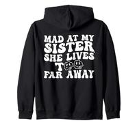 Mad At My Sister She Lives Too Far Away Funny Sister Zip Hoodie