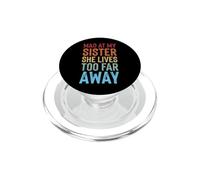 Mad At My Sister She Lives Too Far Away PopSockets PopGrip for MagSafe