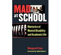 Mad at School: Rhetorics of Mental Disability and Academic Life (Corporealities: Discourses of Disability)