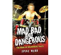 Mad, Bad and Dangerous: The Book of Drummers' Tales