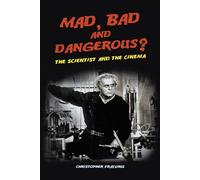 Mad, Bad and Dangerous?: The Scientist and the Cinema