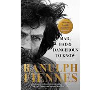Ranulph Fiennes – Mad, Bad and Dangerous to Know – Updated and revised (75th year) – Paperback