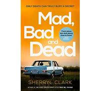 Mad, Bad And Dead: 'Fans of outback noir will love it' (Times & Sunday Times Crime Club): Volume 3 (Judi Westerholme)