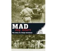 Mad Dog Killers: The Story of a Congo Mercenary