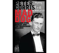 Mad Dog: William Cyril Moxley and the Moorebank Killings