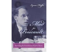 Mad for Foucault: Rethinking the Foundations of Queer Theory (New Directions in Critical Theory) (Gender and Culture Series)