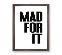 Mad For It Typography Quote Framed Wall Art Print, Ready to Hang Picture for Living Room Bedroom Home Office Décor, Walnut A2 (64 x 46 cm)