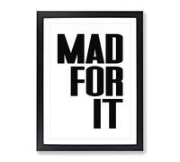 Mad For It Typography Quote Framed Wall Art Print, Ready to Hang Picture for Living Room Bedroom Home Office Décor, Black A3 (34 x 46 cm)