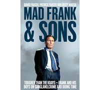 Mad Frank and Sons: Tougher than the Krays, Frank and his boys on gangland, crime and doing time
