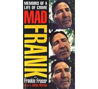 Mad Frank: Memoirs of a Life of Crime by Frank Fraser (1995-02-16)