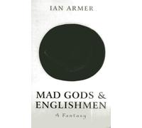 Mad Gods and Englishmen: A Fantasy