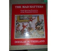 Mad Hatters: Great Sporting Eccentrics of the 19th Century