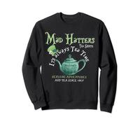 Mad Hatters Tea Shoppe It's Always Tea Time Sweatshirt