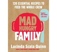 Mad Hungry Family: 120 Essential Recipes to Feed the Whole Crew