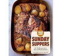 Mad Hungry: Sunday Suppers: Go-To Recipes for a Special Weekend Meal (The Artisanal Kitchen)