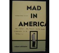 Mad in America: Bad Science, Bad Medicine and the Enduring Mistreatment of the Mentally Ill