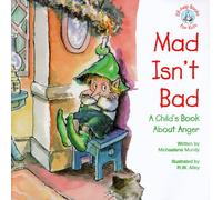 Mad Isn't Bad: A Child's Book About Anger (Elf-Help Books for Kids)