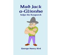 Mad Jack a-Glinnhe: helps the Sasquatch