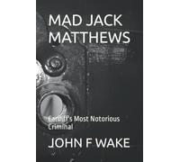 MAD JACK MATTHEWS: Cardiff's Most Notorious Criminal