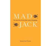 Mad Jack: The many lives of John Fuller, squire of Brightling