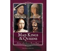 Mad Kings & Queens: History's Most Famous Raving Royals