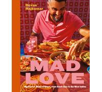 Mad Love : Big Flavors Made to Share, from South Asia to the Caribbean-A Cookbook