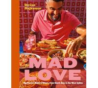 Mad Love: Big Flavors Made to Share, from South Asia to the West Indies-A Cookbook