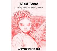 Mad Love: Chasing America, Losing Home